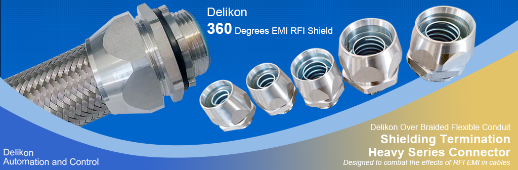 [CN] Delikon 360 degrees EMI RFI shield termination Heavy Series Connector and EMI RFI Shielding Heavy Series Over Braided Flexible Conduit for Industry Automat